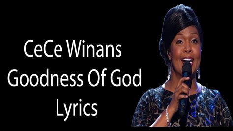 Official music video for "Goodness Of God by CeCe Winans. . Lyrics goodness of god cece winans
